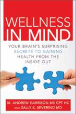 Wellness in Mind: Your Brain’s Surprising Secrets to Gaining Health from the Inside Out. Sally Kasparek Severino.